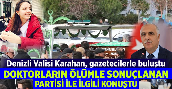 Vali Karahan, doktorların ölümle sonuçlanan partisi ile ilgili konuştu