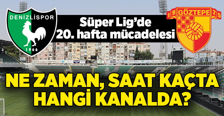 Yukatel Denizlispor – Göztepe maçı ne zaman, saat kaçta ve hangi kanalda?