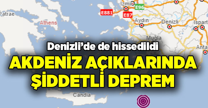 Akdeniz’de şiddetli deprem Denizli’de de hissedildi