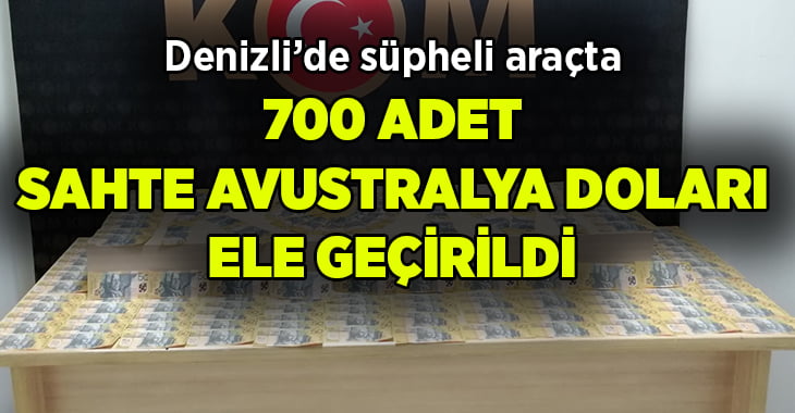 Denizli’de araçta 700 adet 50’lik Avustralya Doları bulundu