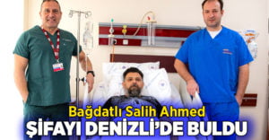 Bağdatlı Salih Ahmed şifayı Denizli’de buldu