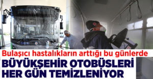 Bulaşıcı hastalıklara önlem için otobüsler her gün temizleniyor