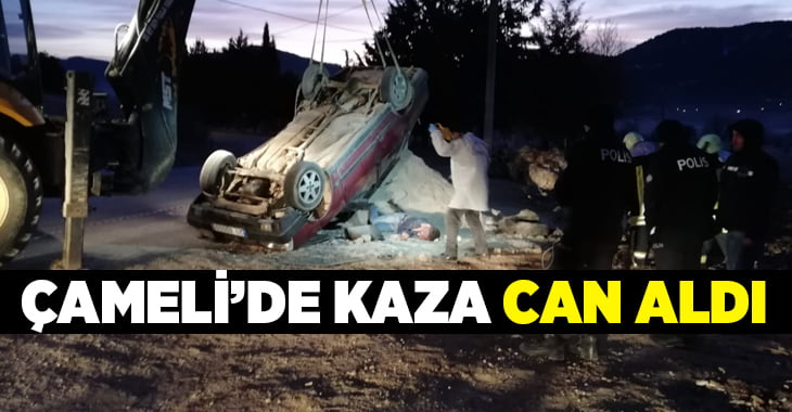 Çameli’de kaza can aldı