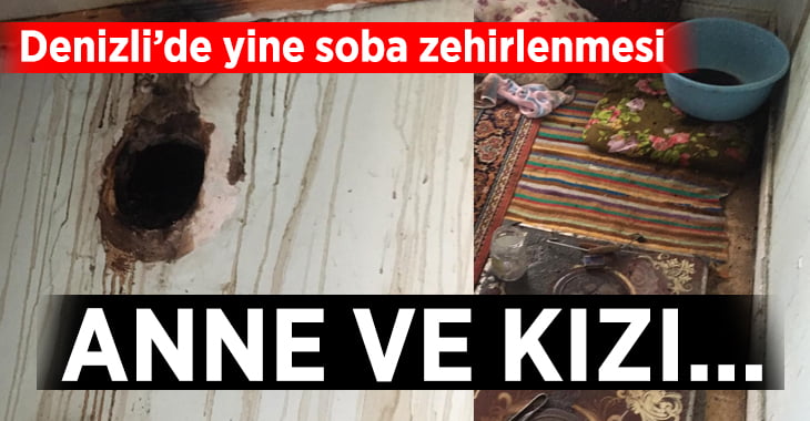 Denizli’de anne ve kızı sobadan zehirlendi