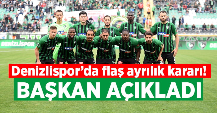 Denizlispor’da flaş ayrılık!