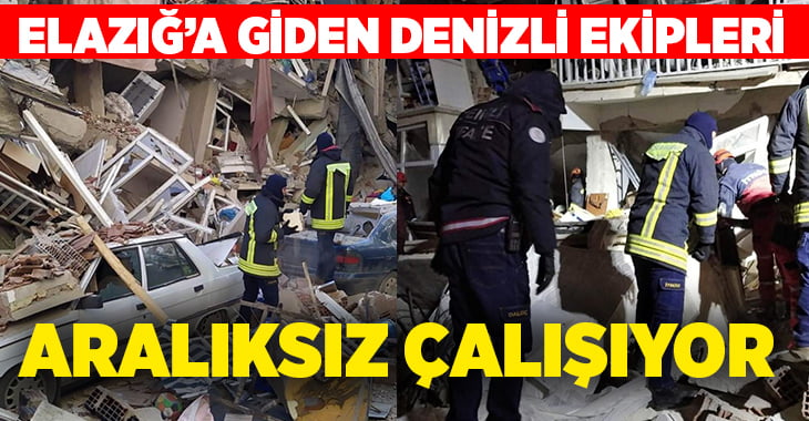 Denizli’den giden itfaiye ekipleri afet bölgesinde aralıksız çalışıyor