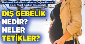 Dış gebelik nedir?