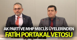 AK Parti ve MHP’den Fatih Portakal’a veto