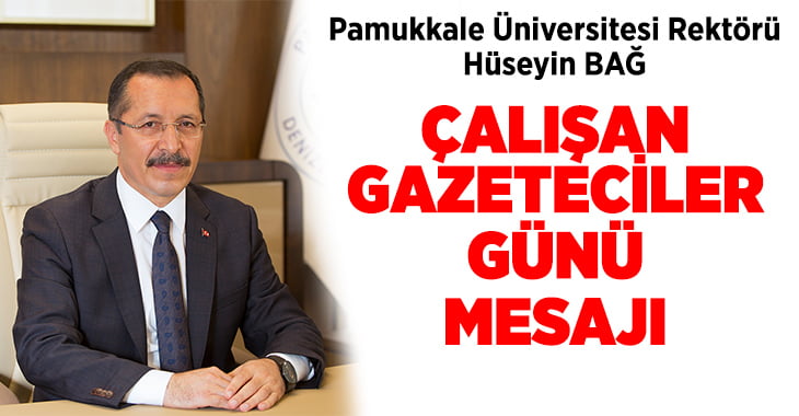 Rektör Prof. Dr. Bağ: “Gazeteciler Halkın Vicdanının Sesidir”