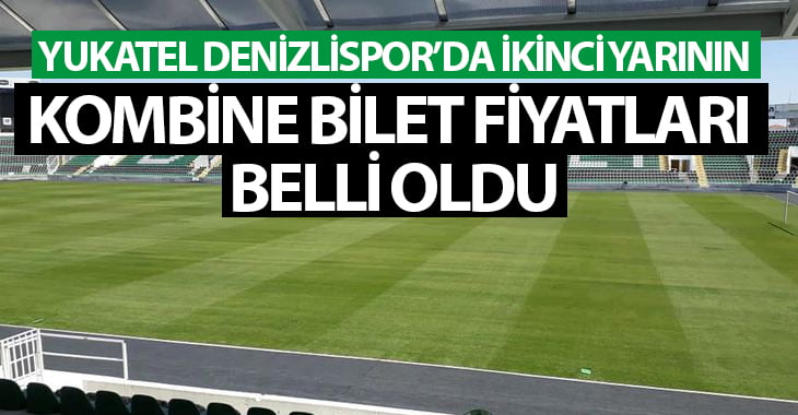 Yukatel Denizlispor’da ikinci yarının kombine fiyatları belli oldu