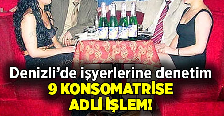 Denizli’de iş yerleri denetlendi, 9 konsomatrise adli işlem