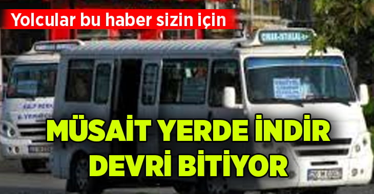 Denizli’de Minibüslerde ‘müsait yerde indir’ bitiyor