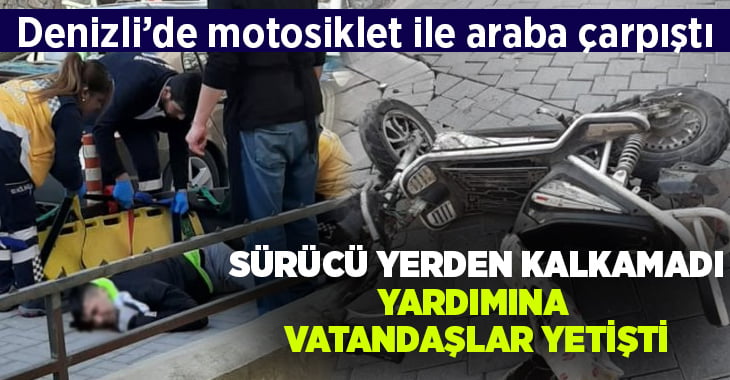 Denizli’de motosiklet ile otomobil çarpıştı, sürücü yerden kalkamadı