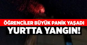 Yurtta yangın… Öğrenciler büyük panik yaşadı