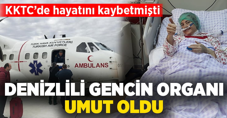 Denizlili gencin organı umut oldu