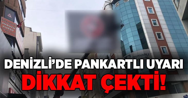 Denizli’de pankartlı uyarı dikkat çekti!