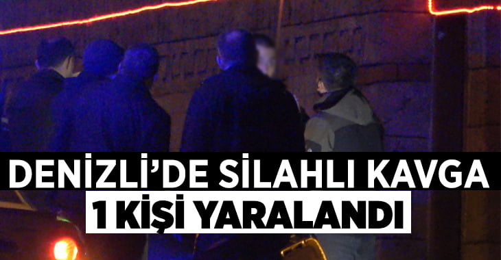 Denizli’de silahlı kavga: 1 yaralı