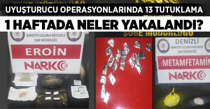 Denizli’de uyuşturucu operasyonlarında 13 tutuklama