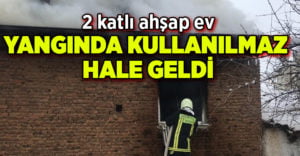 2 katlı ahşap ev yangın sonrası kullanılamaz hale geldi