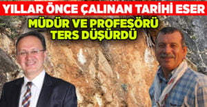 Yıllar önce çalınan tarihi eser, Profesör ve Müdürü ters düşürdü