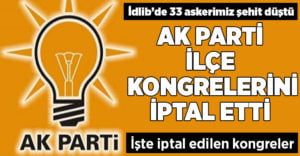 AK Parti ilçe kongrelerini iptal etti