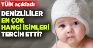 2019’da Denizlililerin bebeklerine en çok verdiği isimler belli oldu