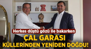 Çal Garası küllerinden yeniden doğdu!