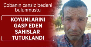 Cesedi bulunan çobanın koyunlarını gasp eden şahıslar tutuklandı