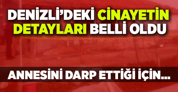 Denizli’deki cinayetin detayları belli oldu