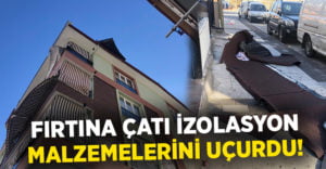 Denizli’de fırtınada etkili oluyor! Çatı izolasyon malzemeleri caddeye uçtu!