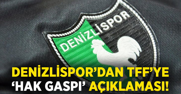 Denizlispor’dan ‘Hak gaspı’ açıklaması!