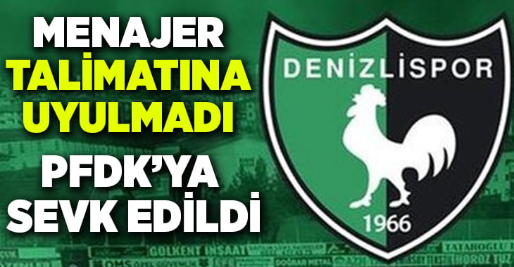 Denizlispor’un menajer çalışması PFDK’da