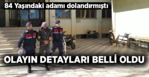 84 yaşındaki adamın dolandırıldığı olayın detayları belli oldu