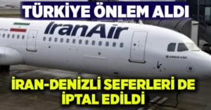 İran, Denizli seferi iptal edildi