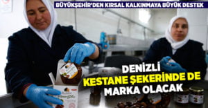 Denizli kestane şekerinde de marka olacak