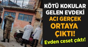 Kötü kokular gelen evden ceset çıktı!