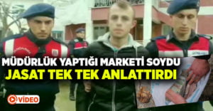 Müdürlük yaptığı marketi soyan şahsı JASAT yakaladı