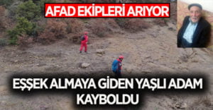 Eşek almaya giderken kaybolan yaşlı adam her yerde aranıyor