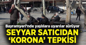 Banklara oturan yaşlı vatandaşlara seyyar satıcıdan ‘Korona’ tepkisi