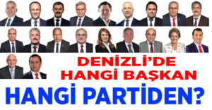 Denizli’de Hangi İlçe Belediye Başkanı Hangi Partiden?