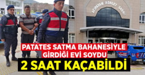 Patates satma bahanesiyle girdiği evi soydu