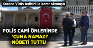 Polis cami önlerinde ‘cuma namazı’ nöbeti tuttu