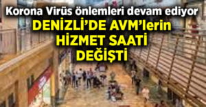 Denizli’de AVM’lerin hizmet saati değişti