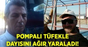 Çivril’de tartıştığı dayısını pompalı tüfekle ağır yaraladı