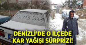 Denizli’nin o ilçesinde kar yağışı etkili oldu!