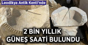 Denizli Leodikya’da 2 bin yıllık güneş saati bulundu