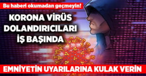 Polis ‘korona virüs’ dolandırıcılık olaylarına karşı uyardı!