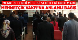 Merkezefendi Belediye Meclisi’nden Mehmetçik Vakfı’na bağış