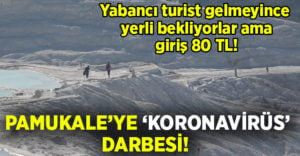 Pamukkale’ye ‘Koronavirüs’ darbesi! Yine yerli turist bekliyorlar ama..