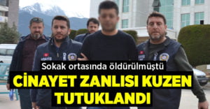 Kuzenini öldüren şahıs tutuklandı